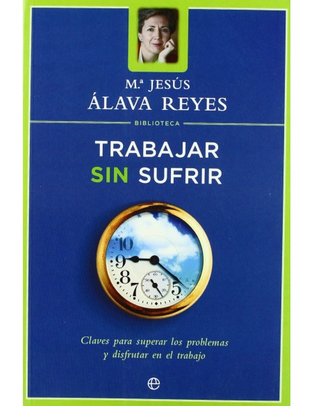 Trabajar sin sufrir Biblioteca Mª Jesus Alava Reyes